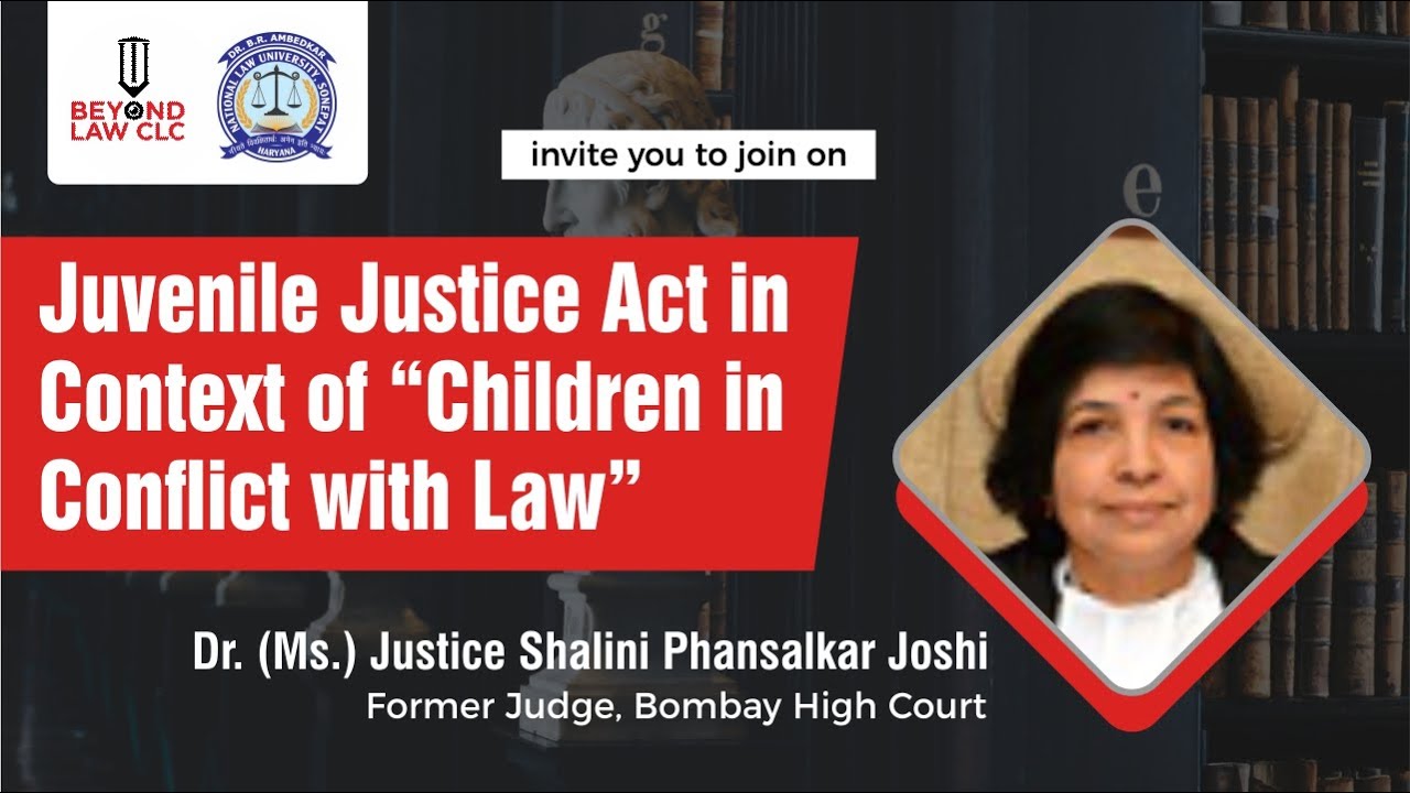 Children in Conflict with Law: Dr.(Ms.) Justice Shalini Phansalkar Joshi, Judge, Bombay High Court