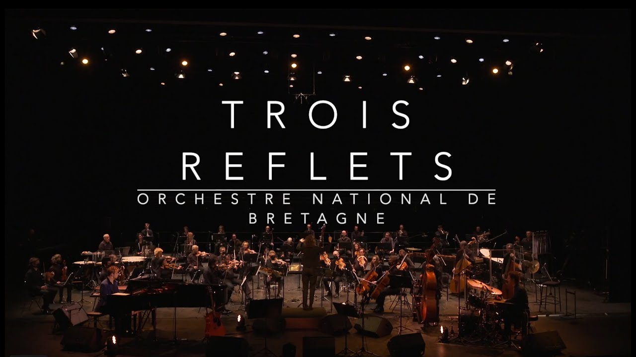 TROIS REFLETS / Fiona Monbet - Orchestre National de Bretagne