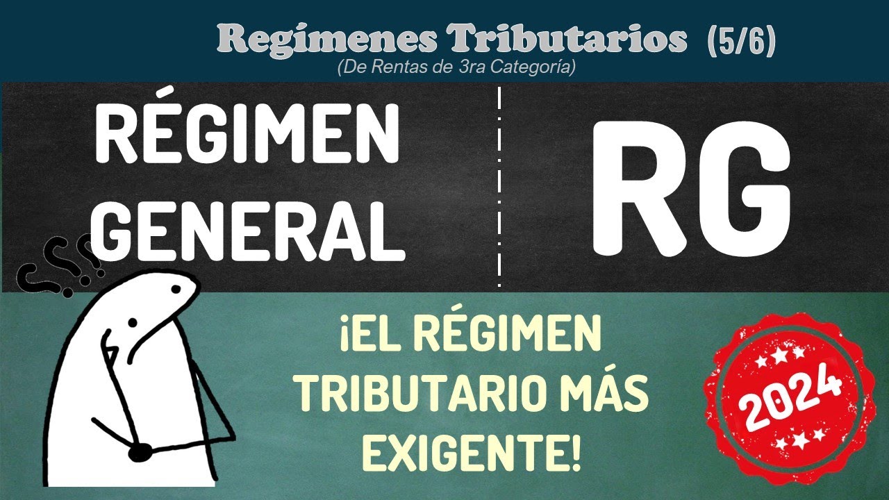 RÉGIMEN GENERAL (RG) : ¡El régimen tributario más exigente!