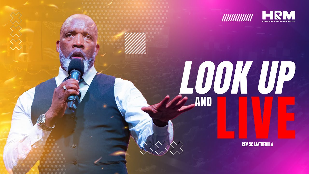 Look Up And Live | Rev SC Mathebula