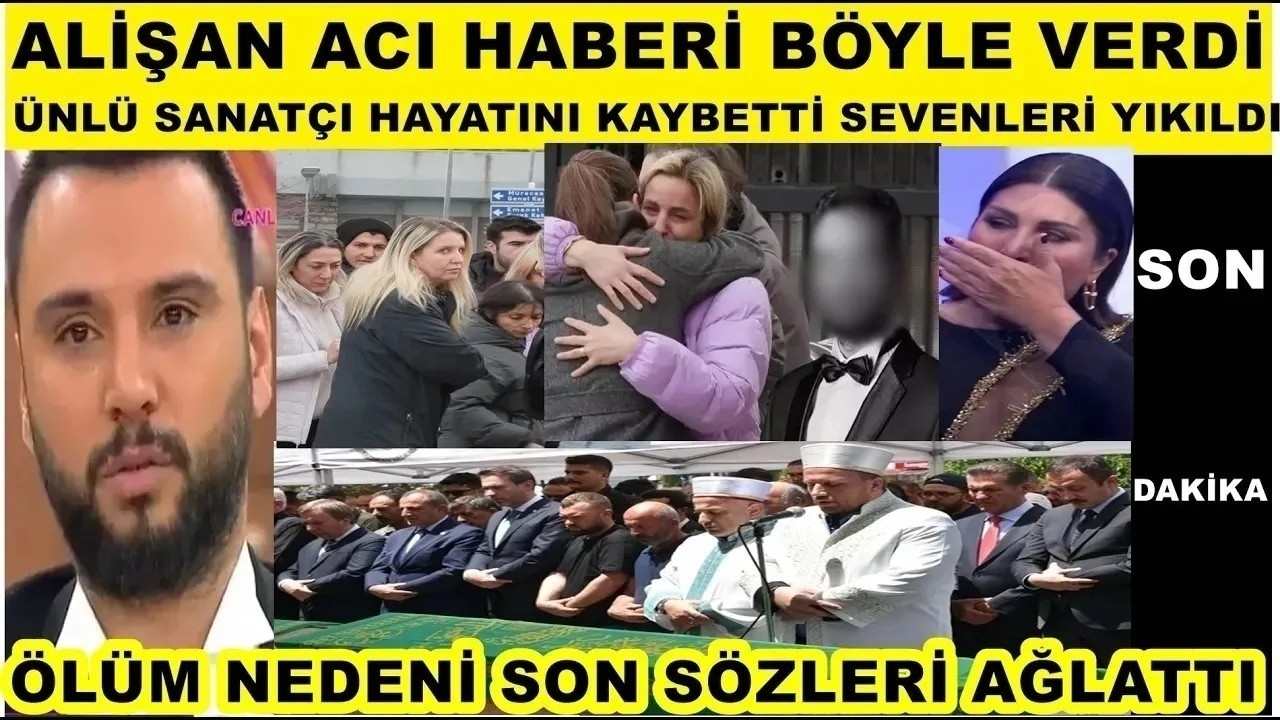 Alişan acı haberi verdi Ünlü sanatçı hayatını kaybetti son yolculuğa uğurlandı Seda Sayan Sibel Can