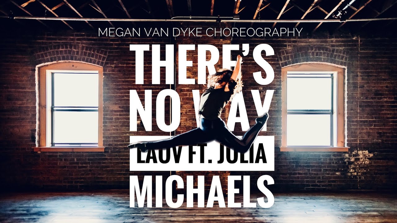 “There’s No Way” - Lauv ft. Julia Michaels - Megan Van Dyke choreography