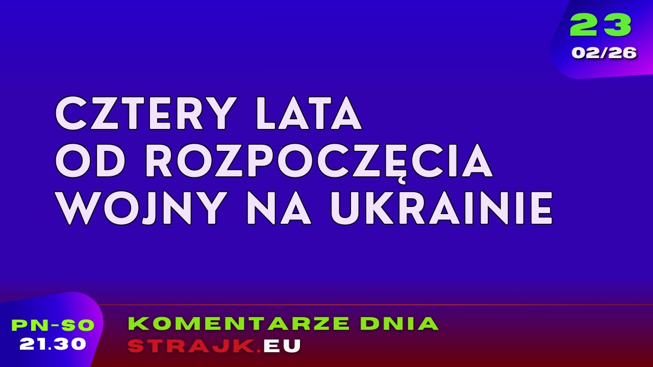 Komentarze dnia Strajku: Cztery lata od rozpoczęcia wojny na Ukrainie