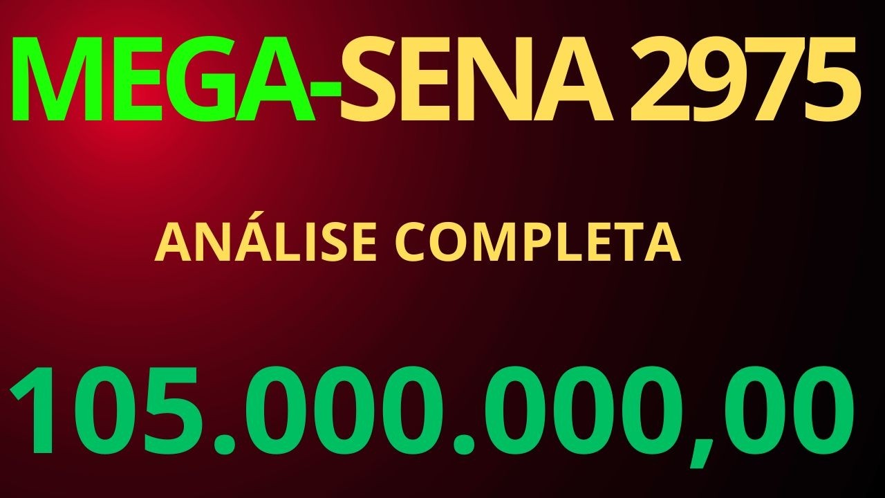 VEJA ESSA AN&Aacute;LISE COMPLETA PARA O CONCURSO 2975 DA MEGA-SENA | 105.000.000,00 DEZENAS QUE VAI SAIR!