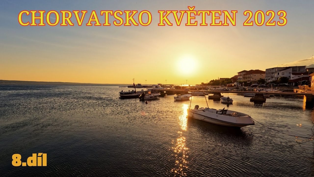 Chorvatsko květen 2023 -  8.díl (Posedárje, StariGrad Paklenica)