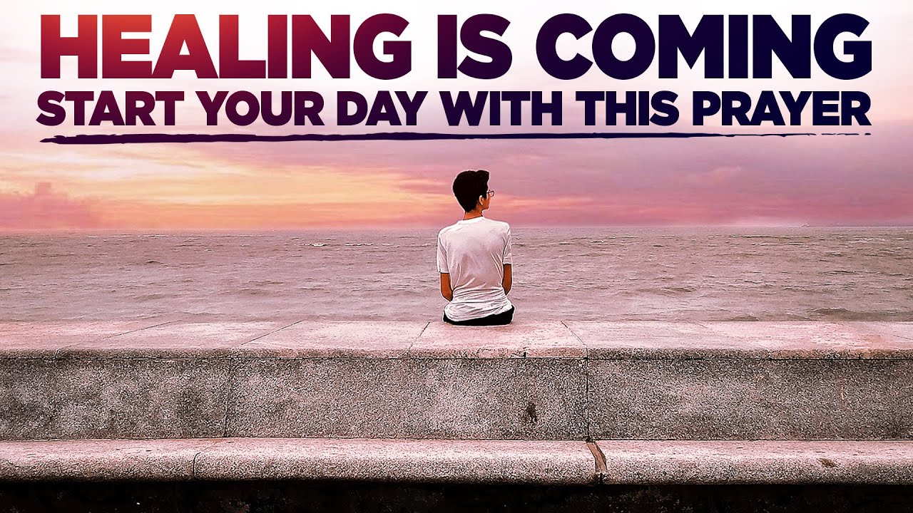 GOD WILL BRING HEALING IN YOUR LIFE | A Blessed Morning Prayer