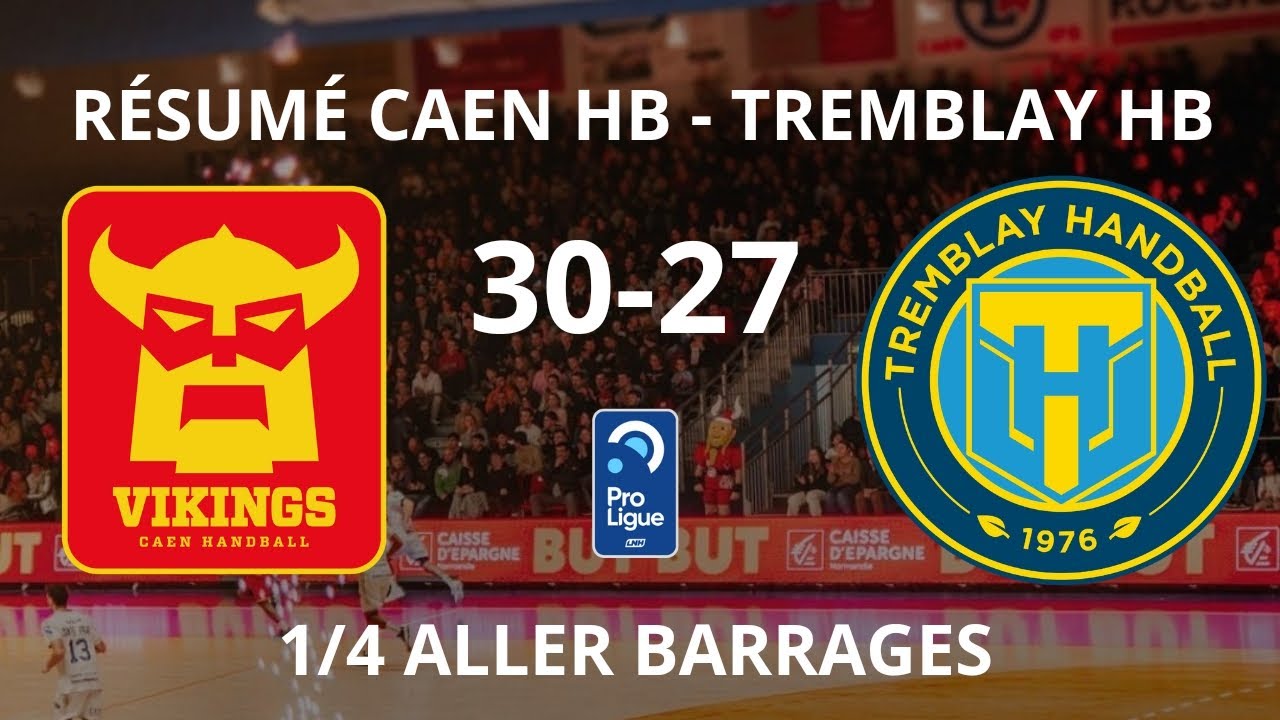 RÉSUMÉ CAEN🔴🟡 - TREMBLAY🟡🔵 (30-27) 1/4 ALLER PLAY-OFFS LNH PROLIGUE