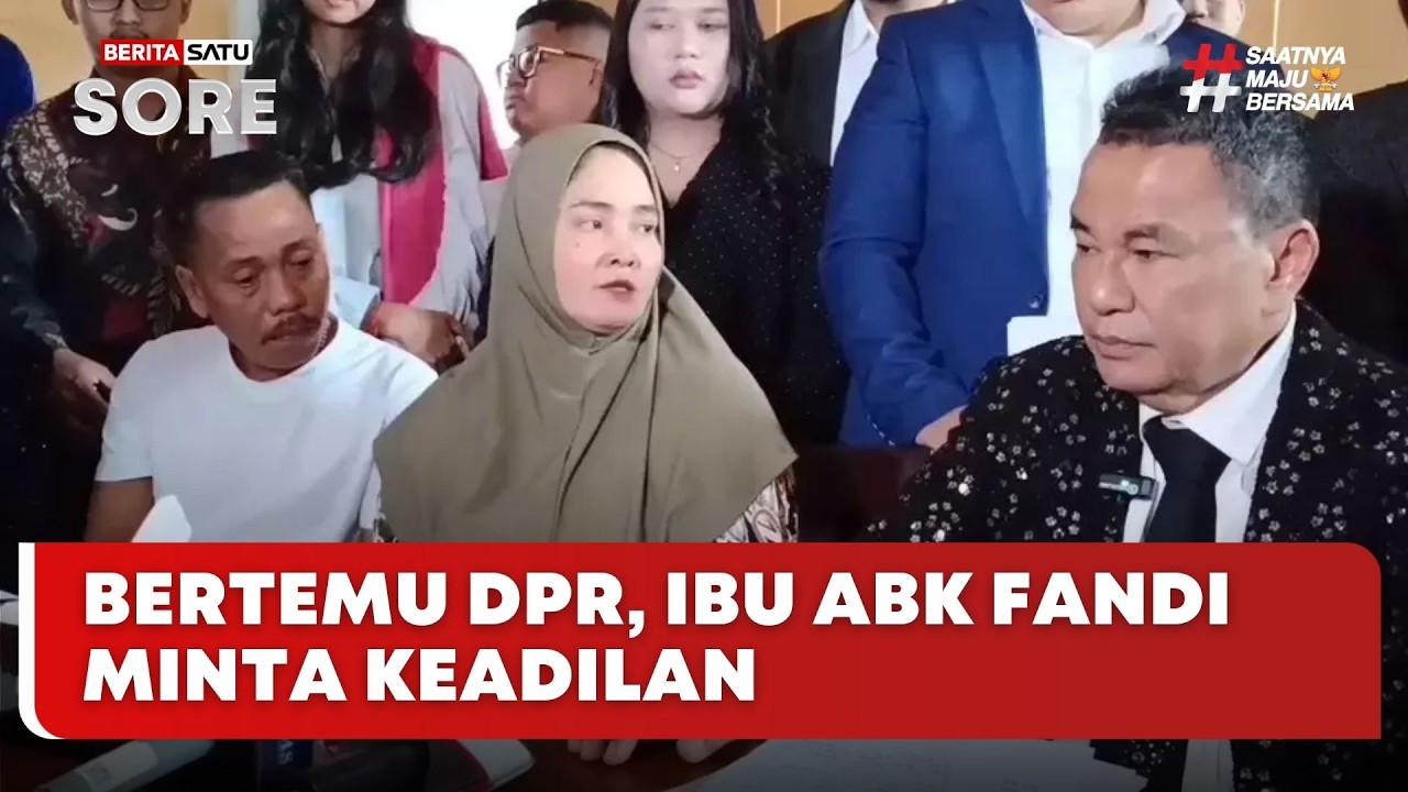 🔴 LIVE | Bertemu DPR, Ibu Abk Fandi Minta Keadilan - Beritasatu Sore
