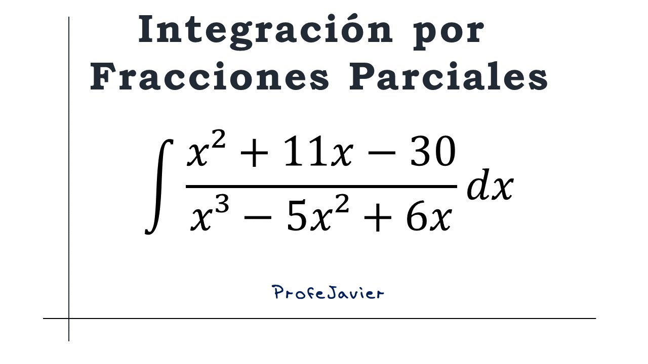 Integración por Fracciones Parciales
