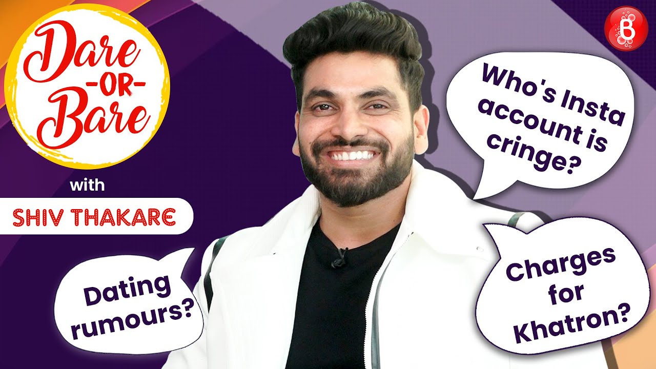 Shiv Thakare's HILARIOUS Dare or Bare Challenge on how much he charged for Khatron, dating rumours
