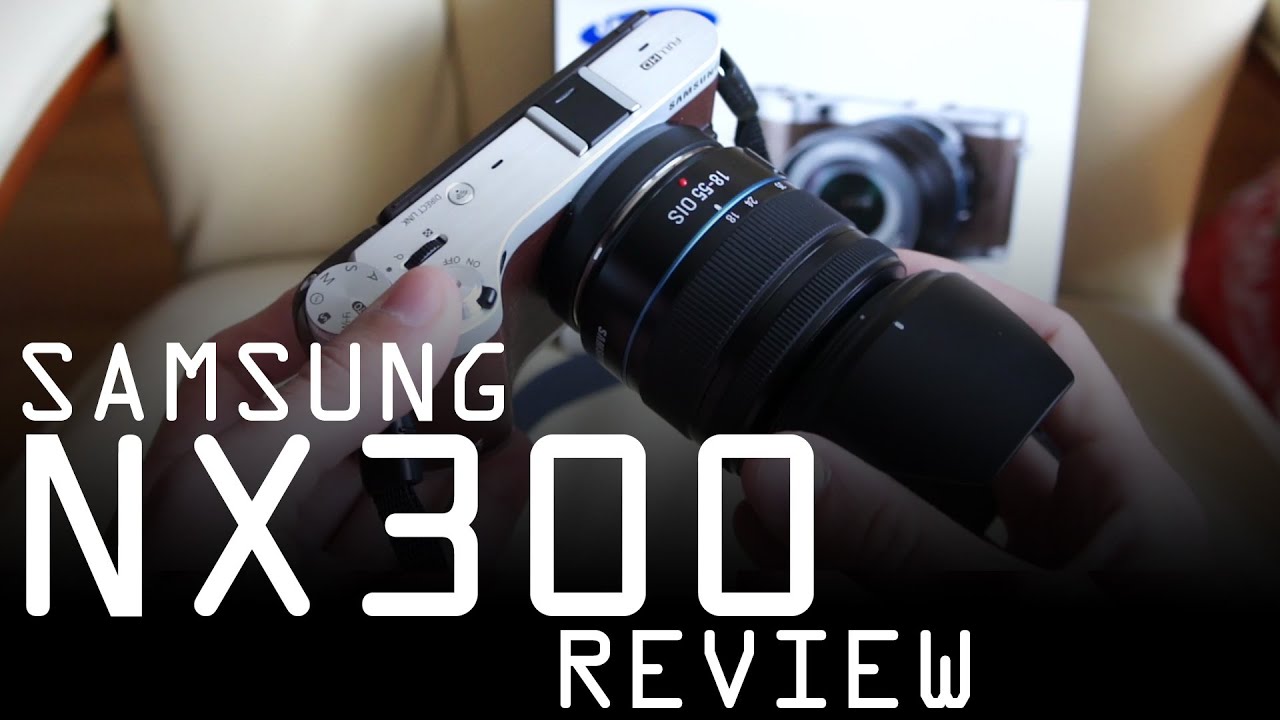 Предварительный обзор Samsung NX300