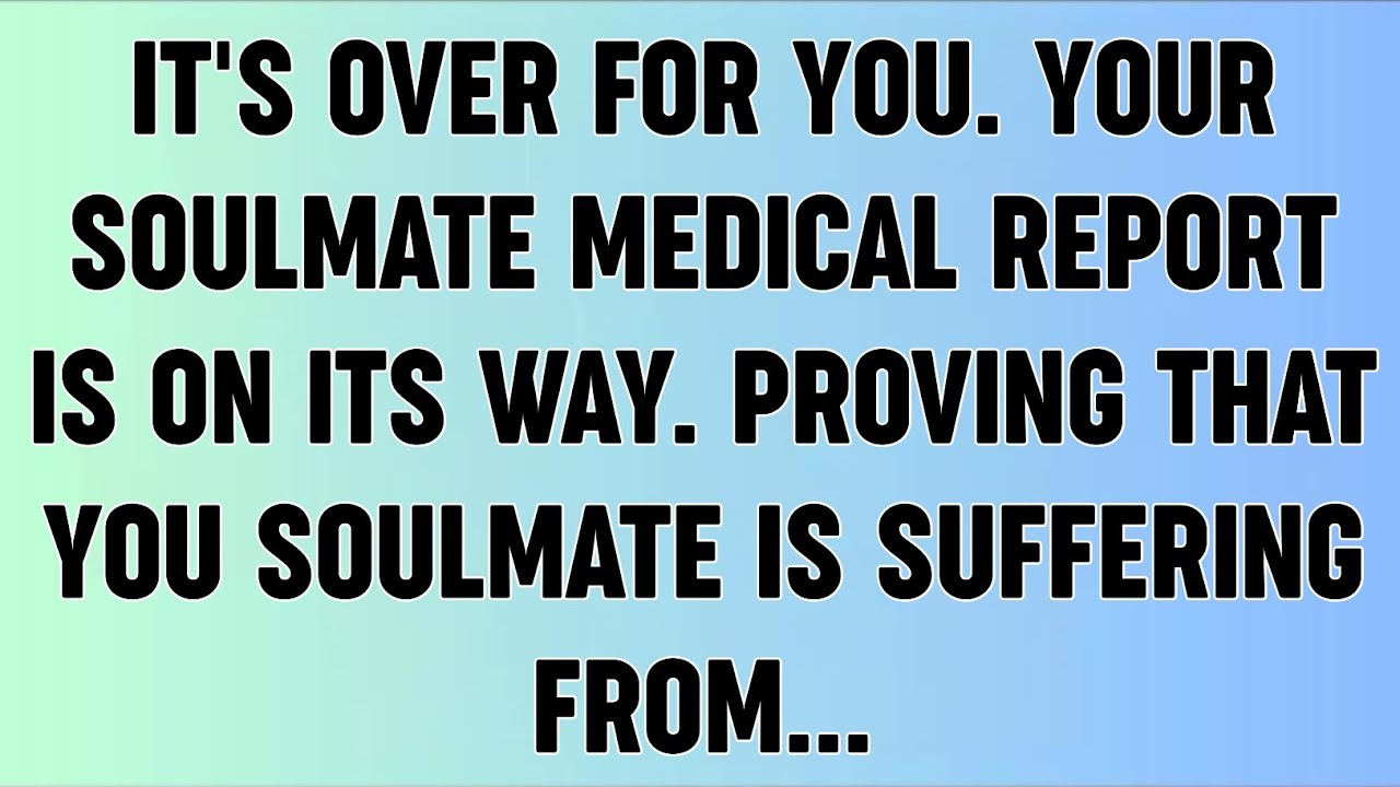 📜IT'S OVER FOR YOU. YOUR SOULMATE MEDICAL REPORT IS ON ITS WAY. PROVING THAT YOU SOULMATE IS...