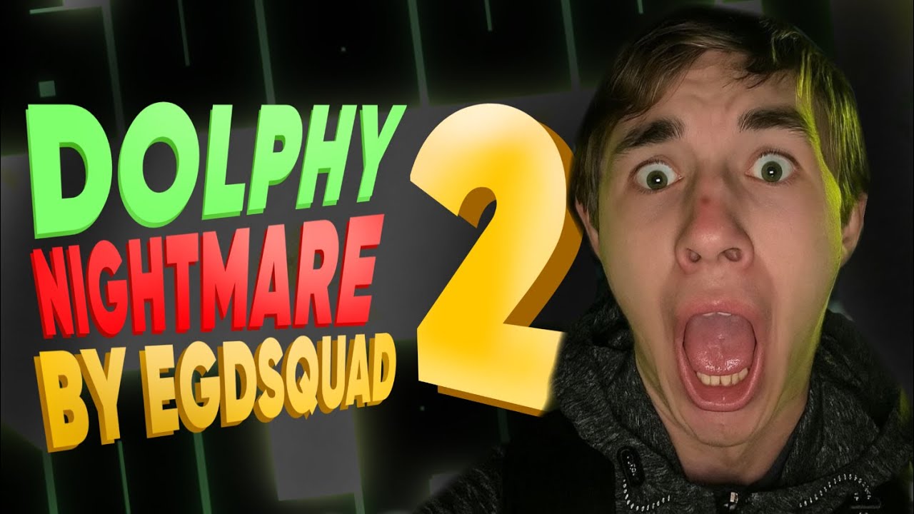 DOLPHY NIGHTMARE II by EGDSquad [  