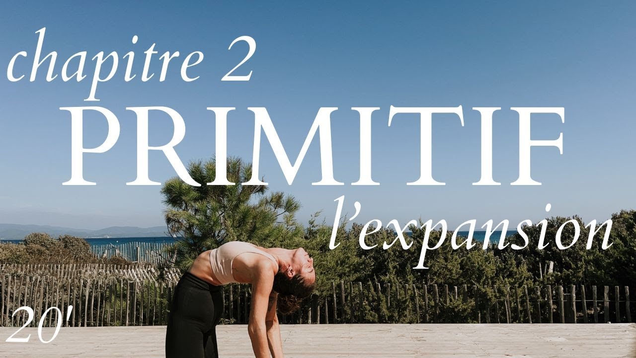 PRIMITIF - 𝐶ℎ𝑎𝑝𝑖𝑡𝑟𝑒 𝐼𝐼 - 𝑙'𝑒𝑥𝑝𝑎𝑛𝑠𝑖𝑜𝑛 - Flow de yoga pour te connecter à ta nature sauvage.