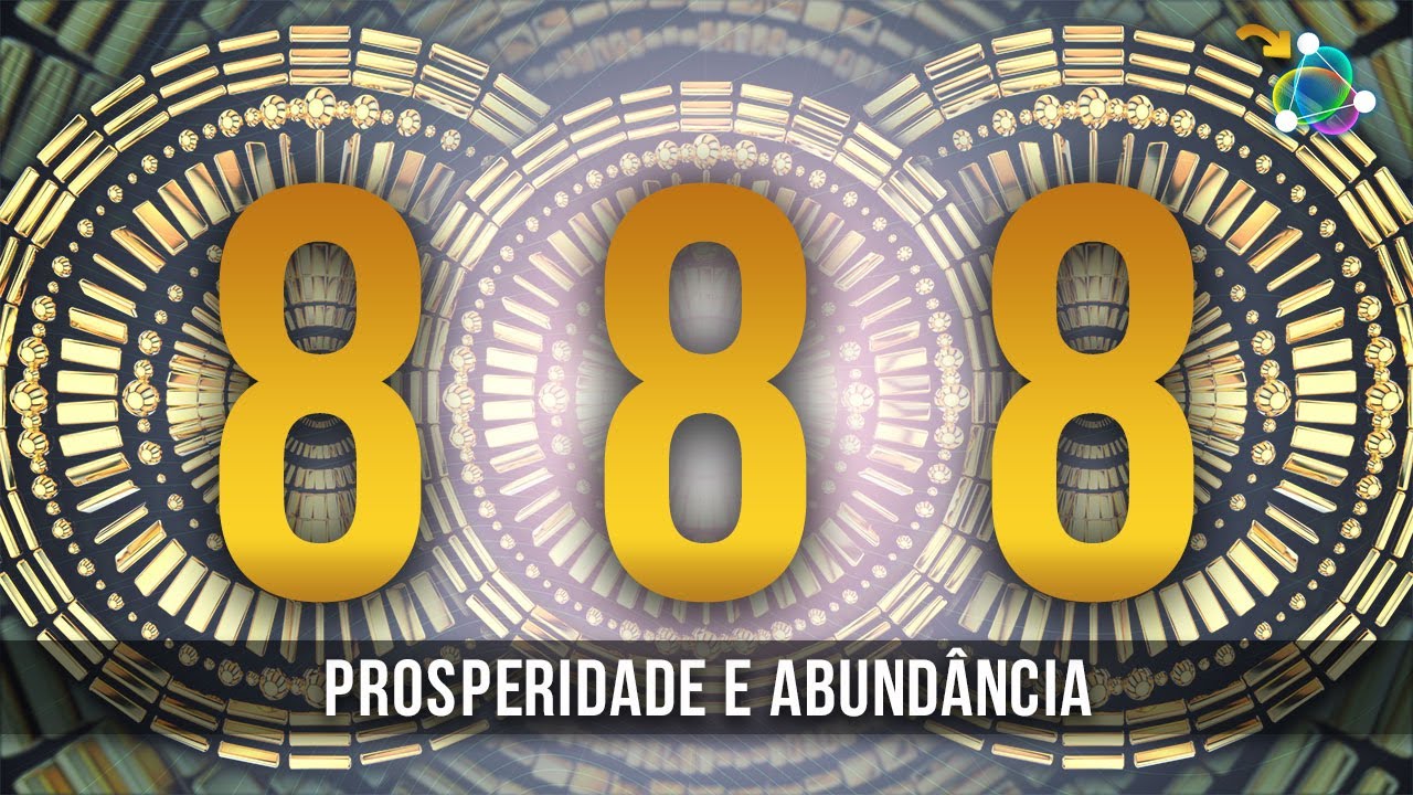888 M&uacute;sica para Prosperidade Financeira e Abund&acirc;ncia - DINHEIRO URGENTE