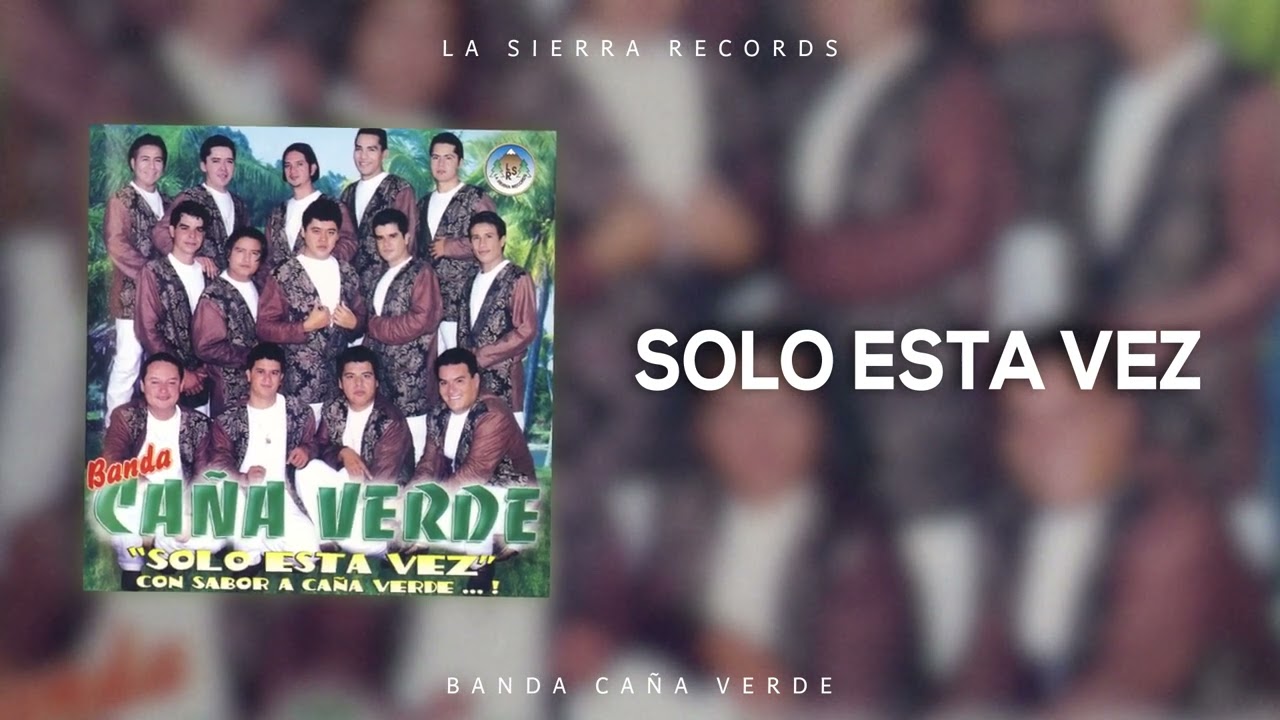 Banda Caña Verde - Solo Esta Vez