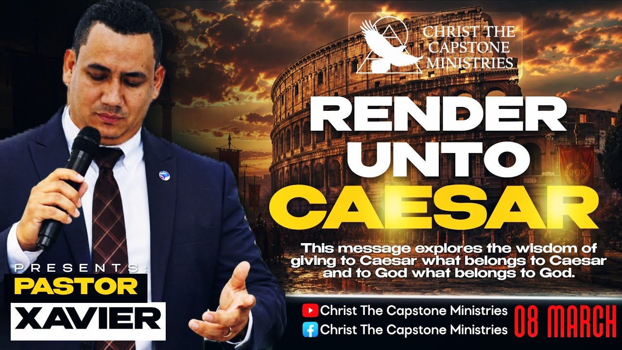 Render Unto Caesar | 08 March 2026 | Christ The Capstone Ministries