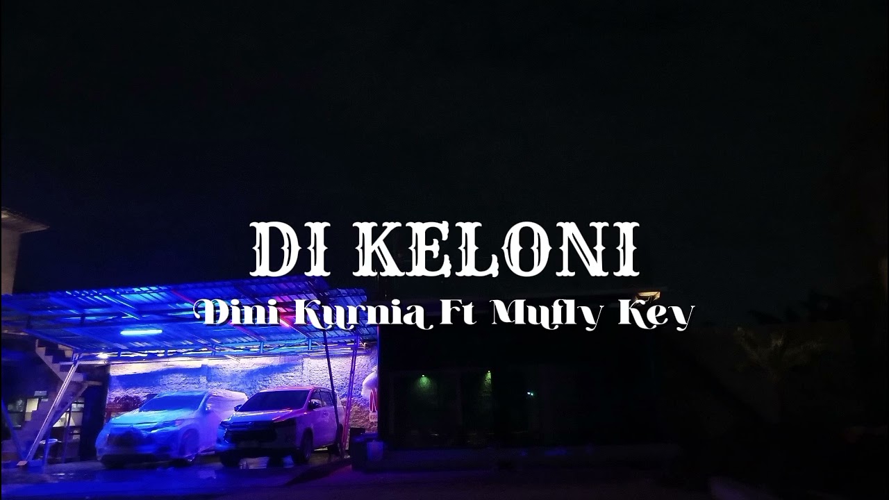 Di Keloni - Dini Kurnia Ft Mufly Key (Vidio Lirik) Asoooy 🔥
