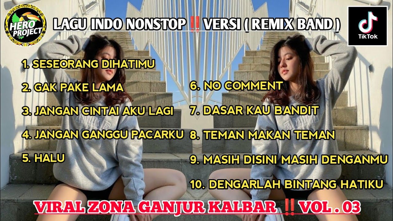 DJ INDO NONSTOP‼️VERSI ( REMIX BAND ) VIRAL ZONA GANJUR KALBAR AREA📌 VOL.03 BY HERO PROJECT