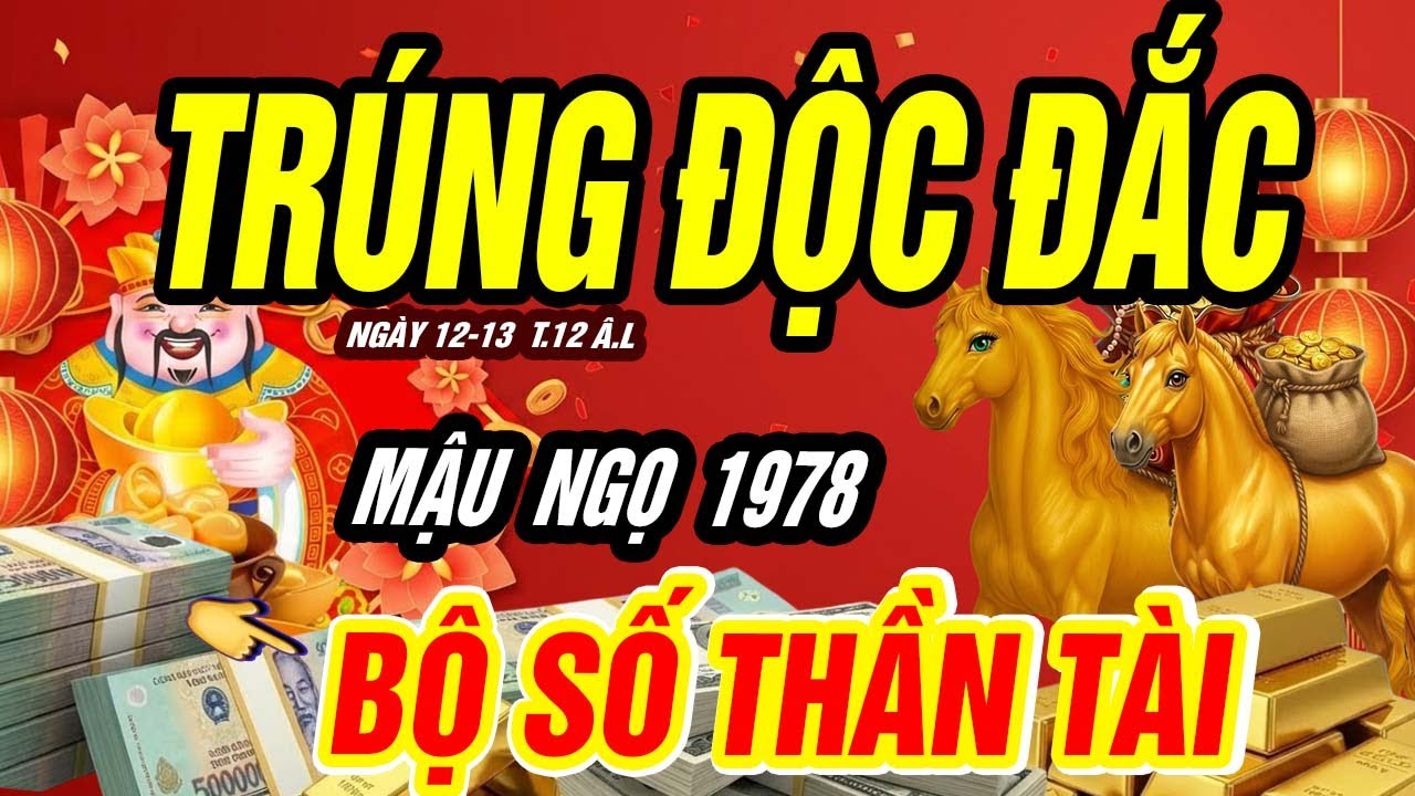 Trời Thương Phật Độ Đúng 2 Ngày Tới: MẬU NGỌ 1978 HỨNG 