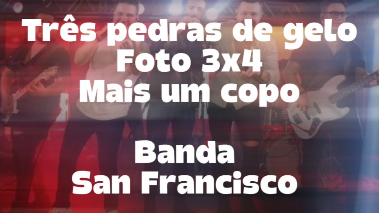 Karaokê Três pedras de gelo/foto3x4/Mais um copo - Banda San Francisco