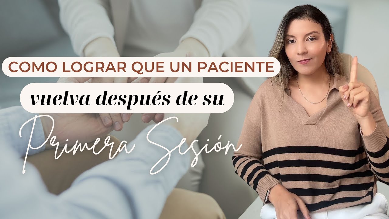 Como LOGRAR que un paciente VUELVA después de su primera sesión - Alianza Terapéutica.