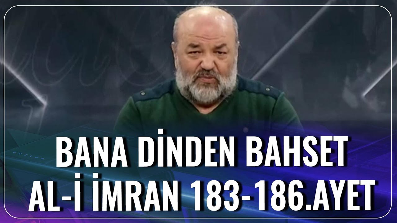 Al-i İmran 183-186.Ayet | İhsan Eliaçık | Bana Dinden Bahset
