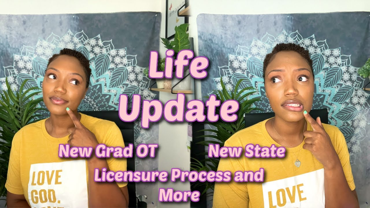 OCCUPATIONAL THERAPY|| A Life Update: Passing the NBCOT, New State, Licensure Process and More