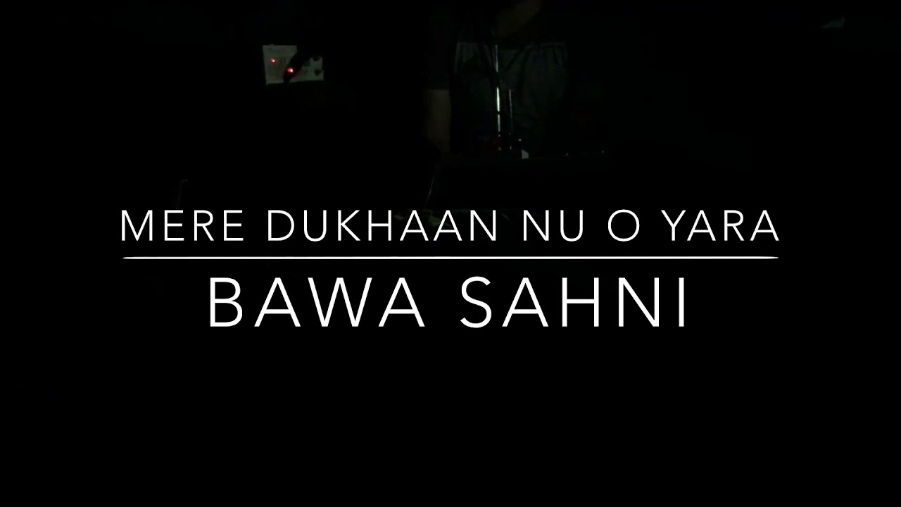 Mere Dukhan Nu O Yaara || Bawa Sahni | Ustad Nusrat Fateh Ali Khan Latest 2018