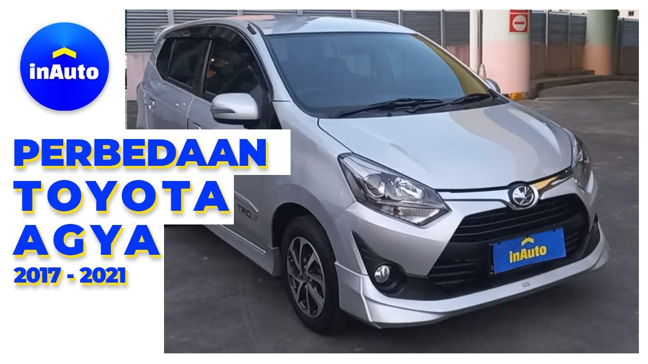 Perbedaan Toyota Agya (Tahun 2017 S/D 2021 Facelift)