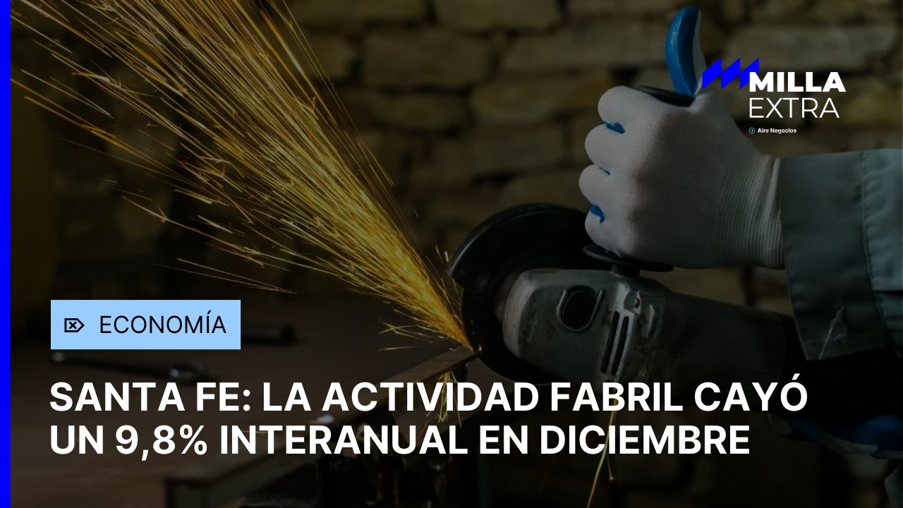 La industria en Santa Fe: cayó la producción y crece la preocupación por la demanda | Milla Extra