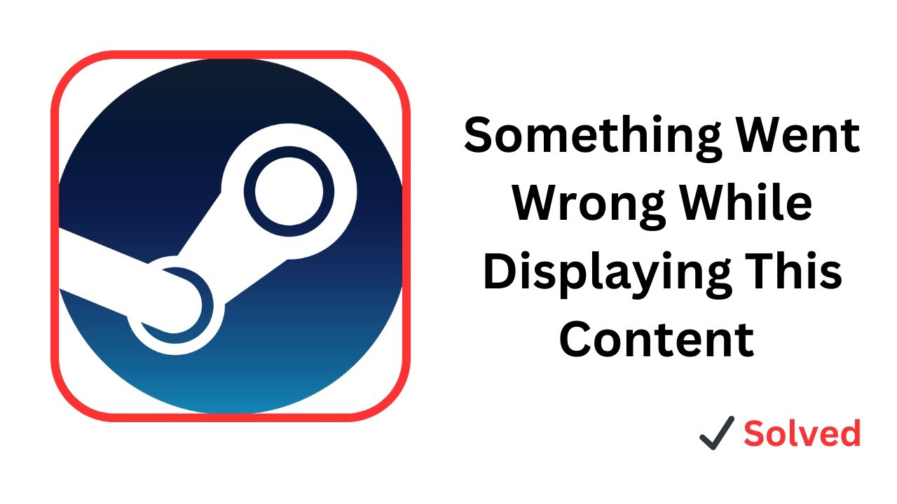 Исправление: что-то пошло не так при отображении этого контента в Steam (пошаговое руководство)