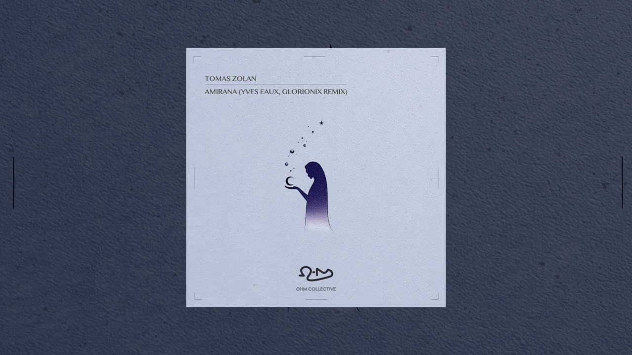 Tomas Zolan - Amirana (Yves Eaux, Glorionix remix) [OHM Collective]