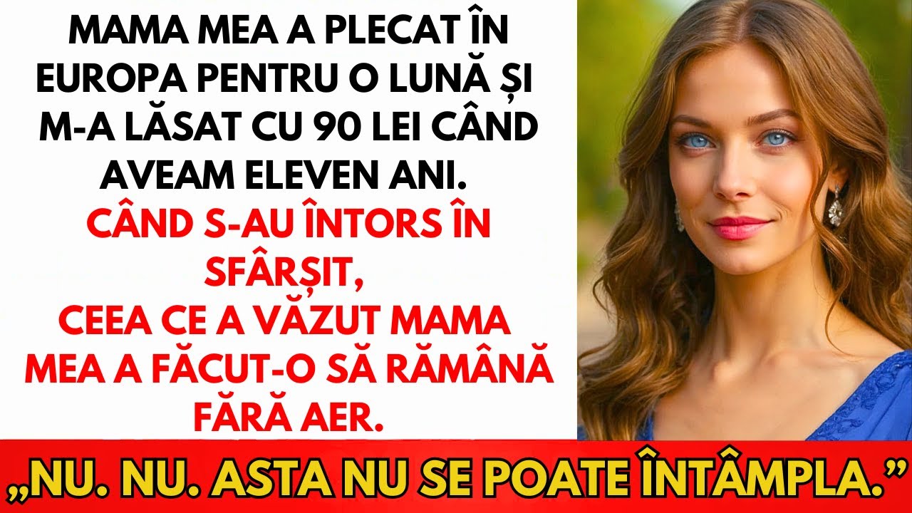 Mama A Plecat În Europa O Lună, M-a Lăsat Cu 2€ La Unsprezece Ani. Când S-a Întors...