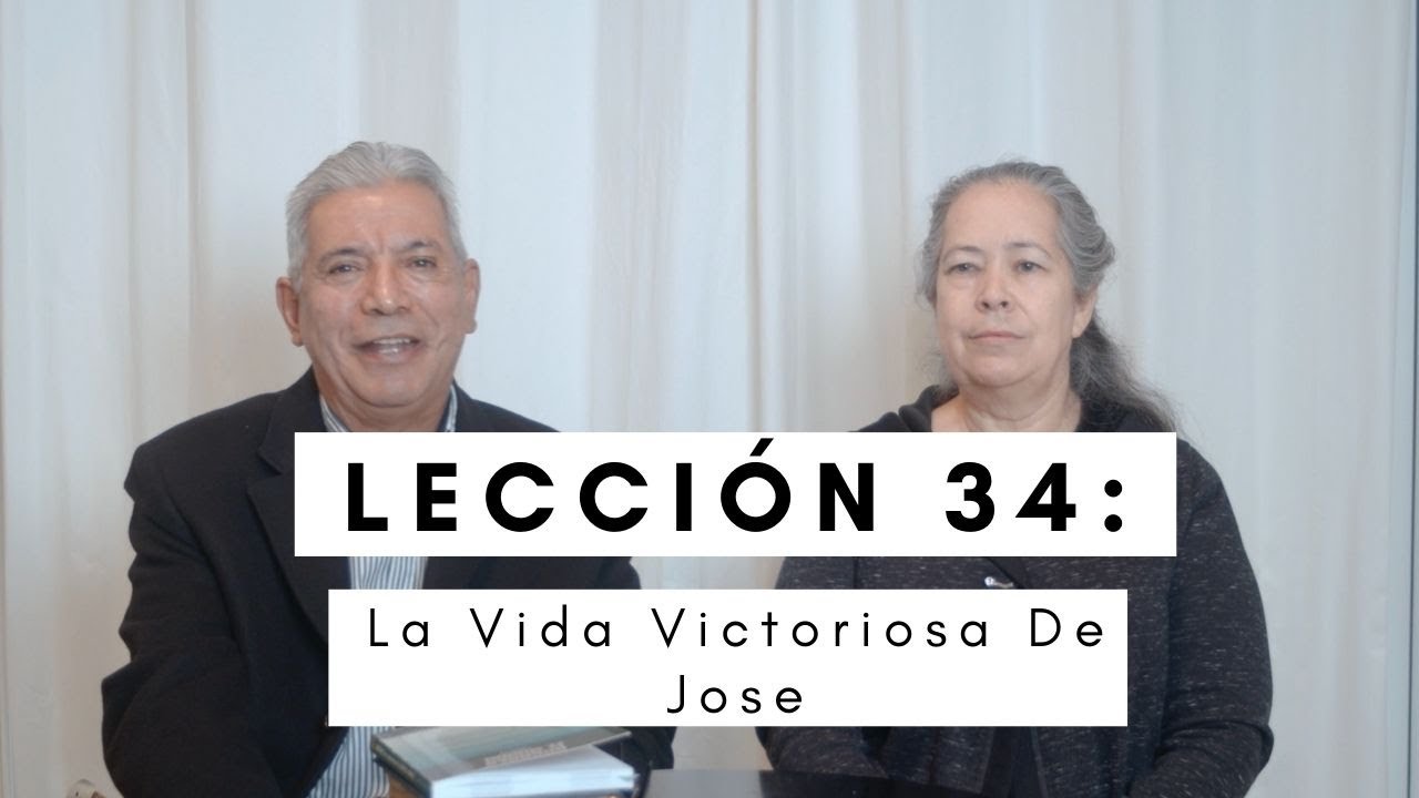 Lecci&oacute;n 34: La Vida Victoriosa De Jose