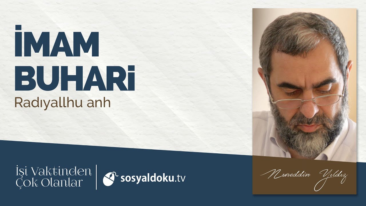 3) İmam Buhari (R.A) -İşi Vaktinden Çok Olanlar