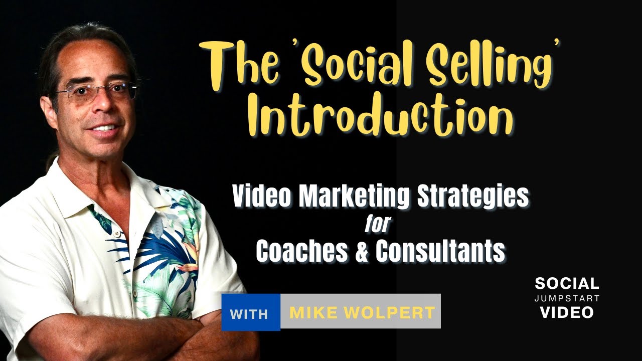 Video Marketing Strategies for Coaches & Consultants; The Social Selling Introduction