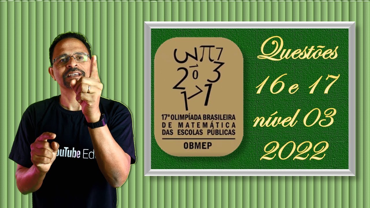 CORREÇÃO DA PROVA DA OBMEP 2022, Nível 3 ( Questões  16 e 17)