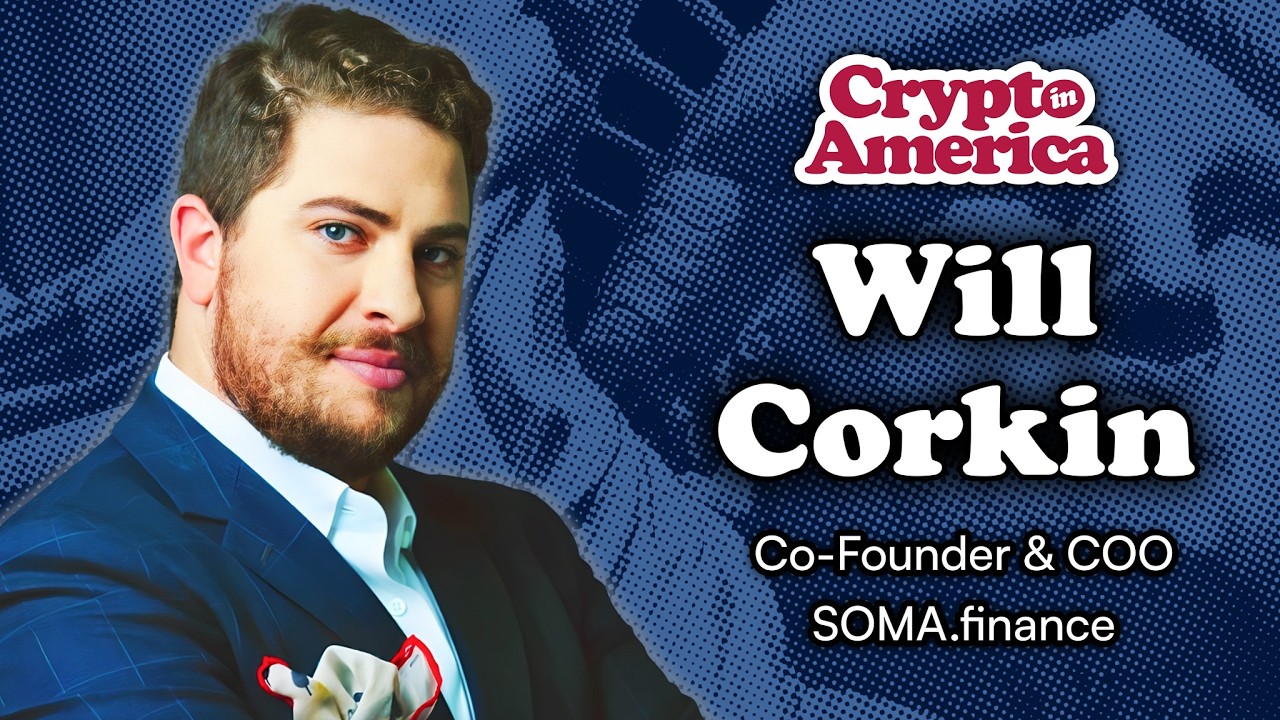 Why Every US Capital Market Will Be Tokenized Soon | Will Corkin, SOMA.Finance