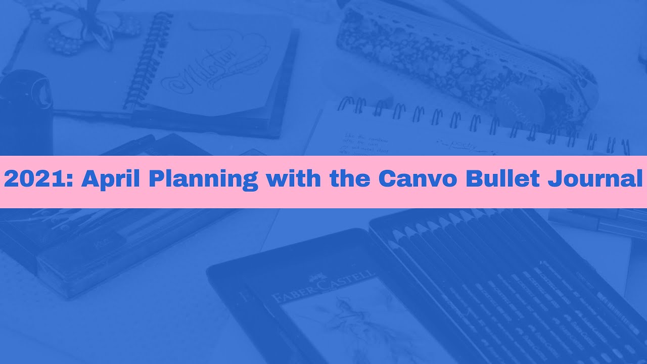 2021 Series: Planning with the Catherine spoiler Canvo Journal - April