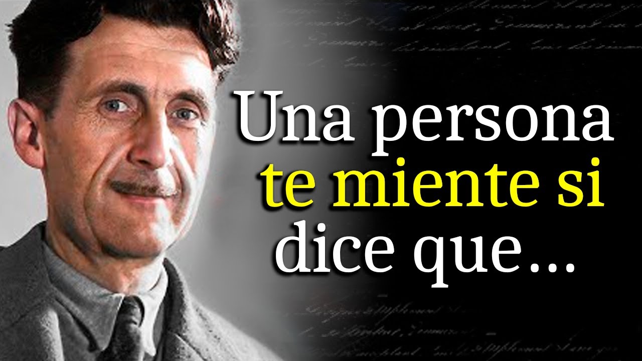 Citas de George Orwell que es Mejor conocer de Joven para no Arrepentirse en la Vejez | Frases