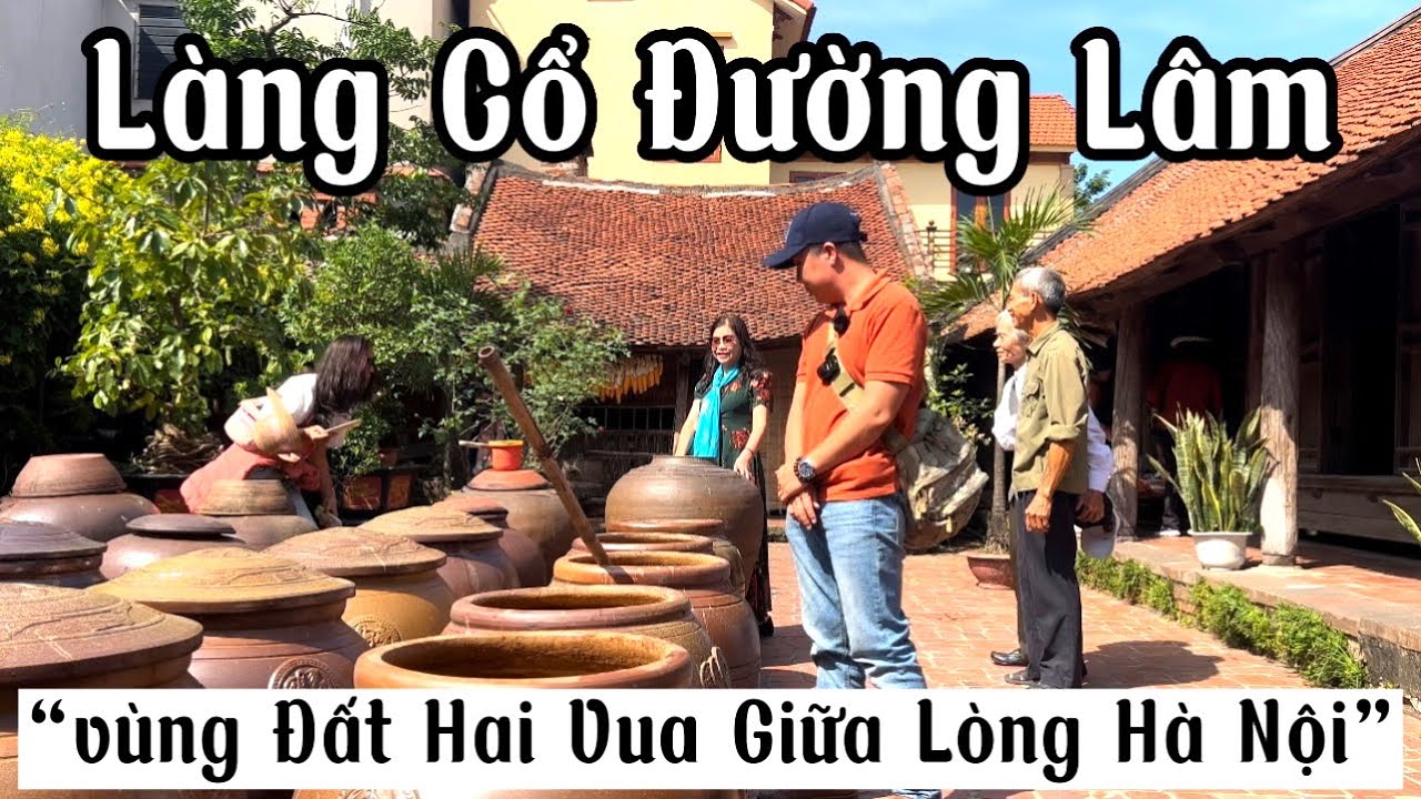 Khám Phá “Vùng Đất Hai Vua” Làng Cổ Đường Lâm Sơn Tây Hà Nội (phần 1)
