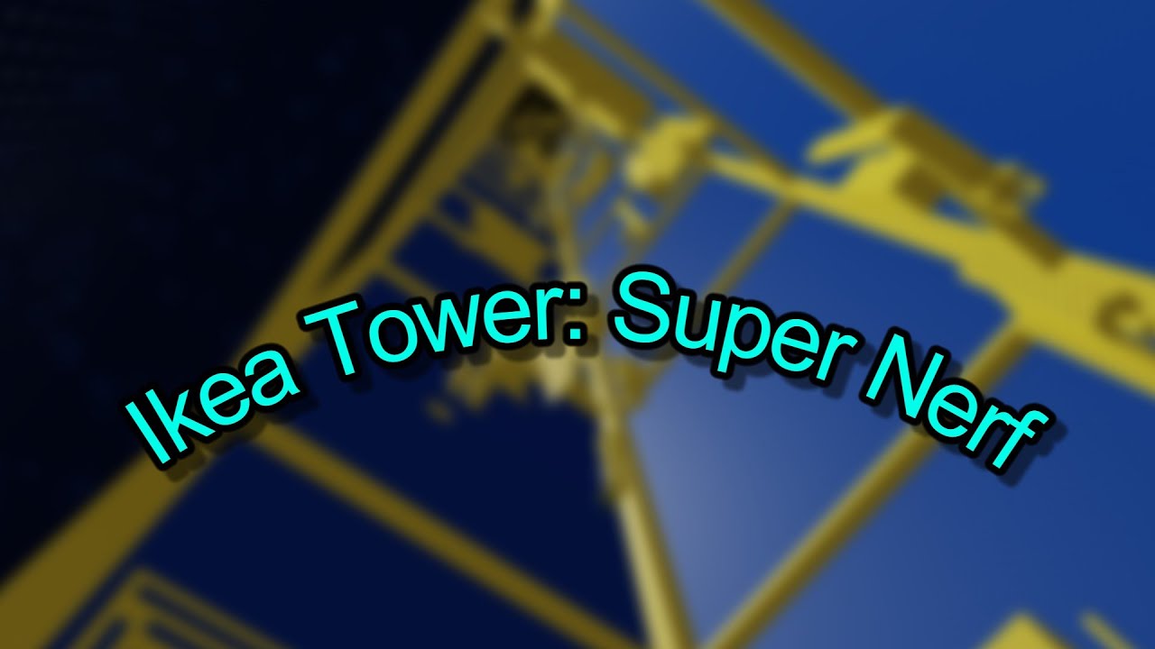 Ikea Tower: Super Nerf (INSANE)