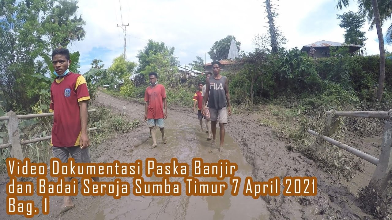 BANJIR BANDANG BADAI SEROJA SUMBA BAG. 1