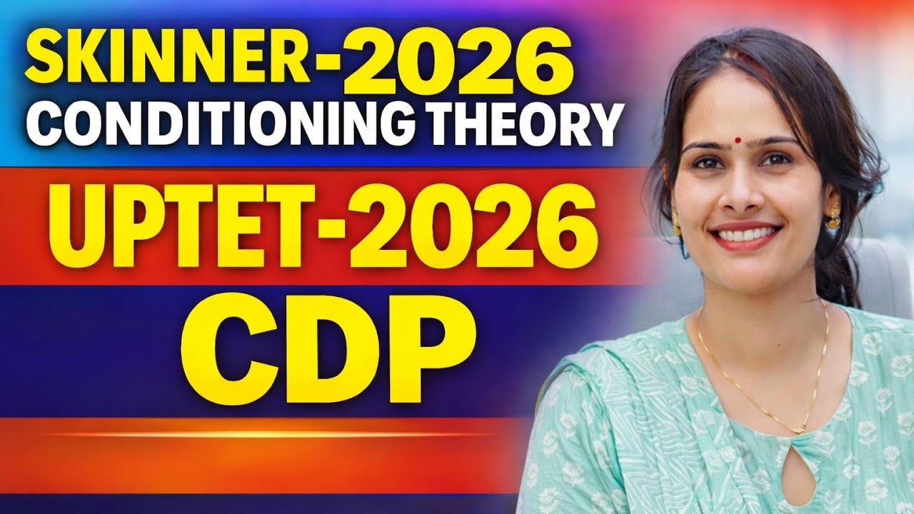 Skinner Operant Conditioning Theory | Reinforcement & Punishment Explained | CDP for CTET UPTET 2026