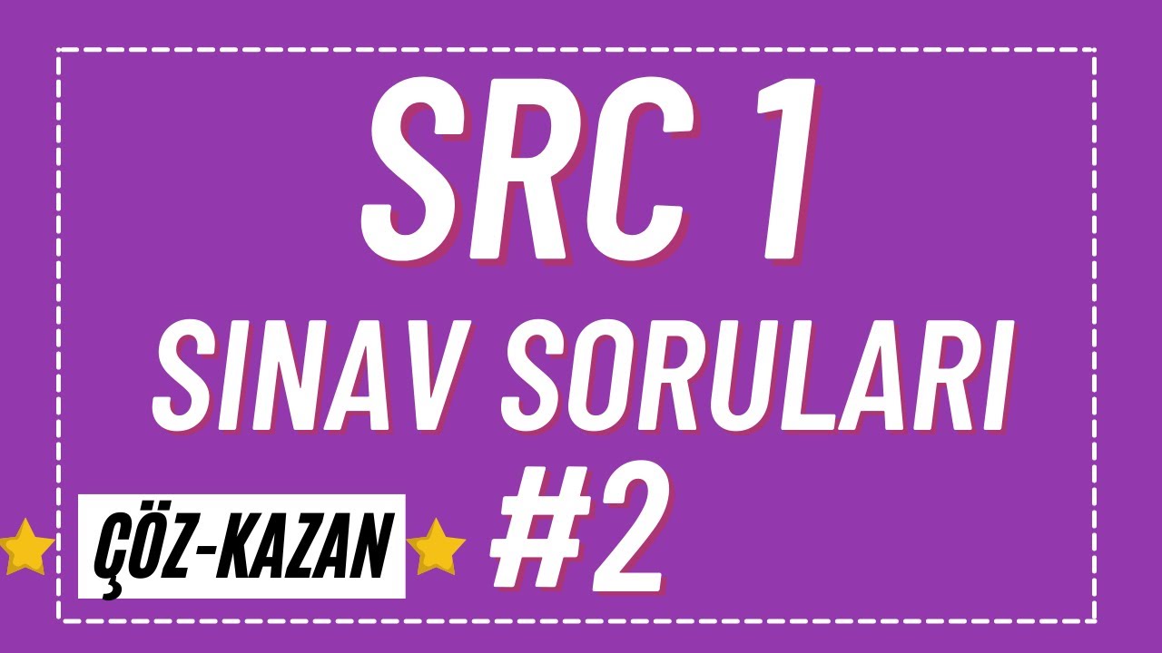 SRC 1 SINAV SORULARI #2 / SRC 1 UYGULAMA SINAV SORULARI - SRC 1 ÇIKMIŞ SINAV SORULARI - #src