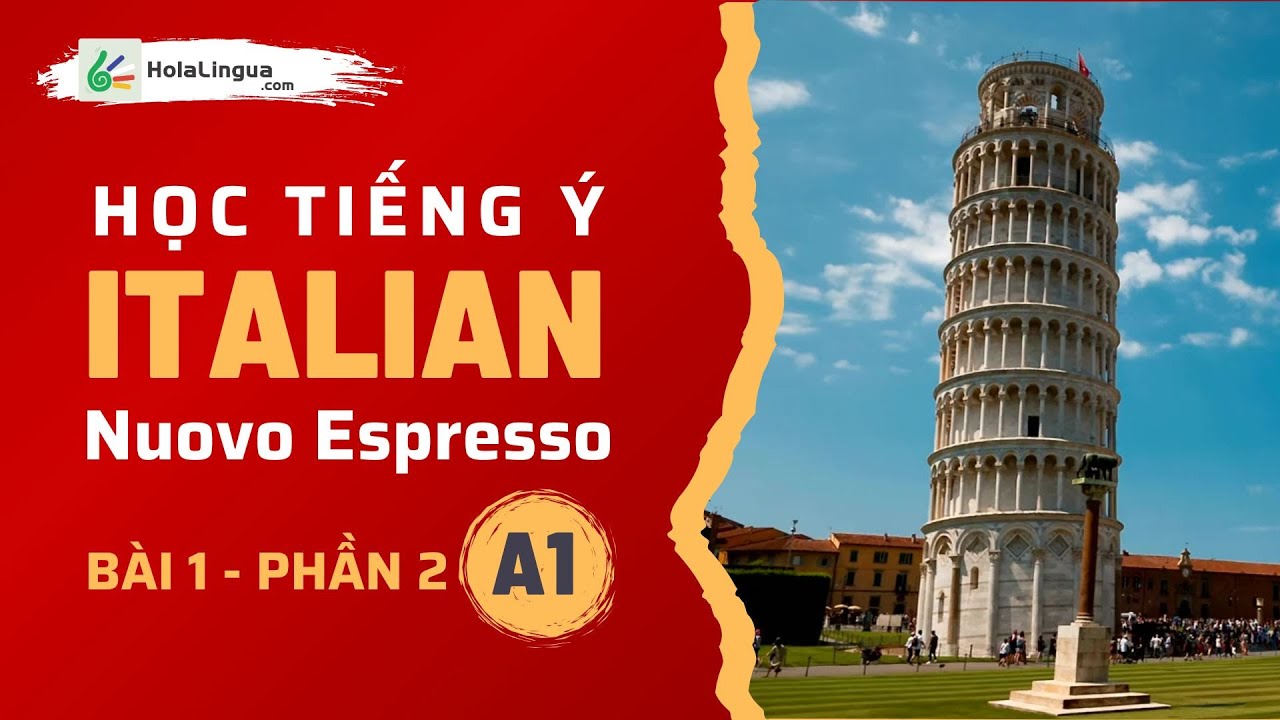 Tiếng Ý A1 - Bài 1 - Phần 2 - Nuovo Espresso A1 - Học tiếng Ý cùng Hola Lingua