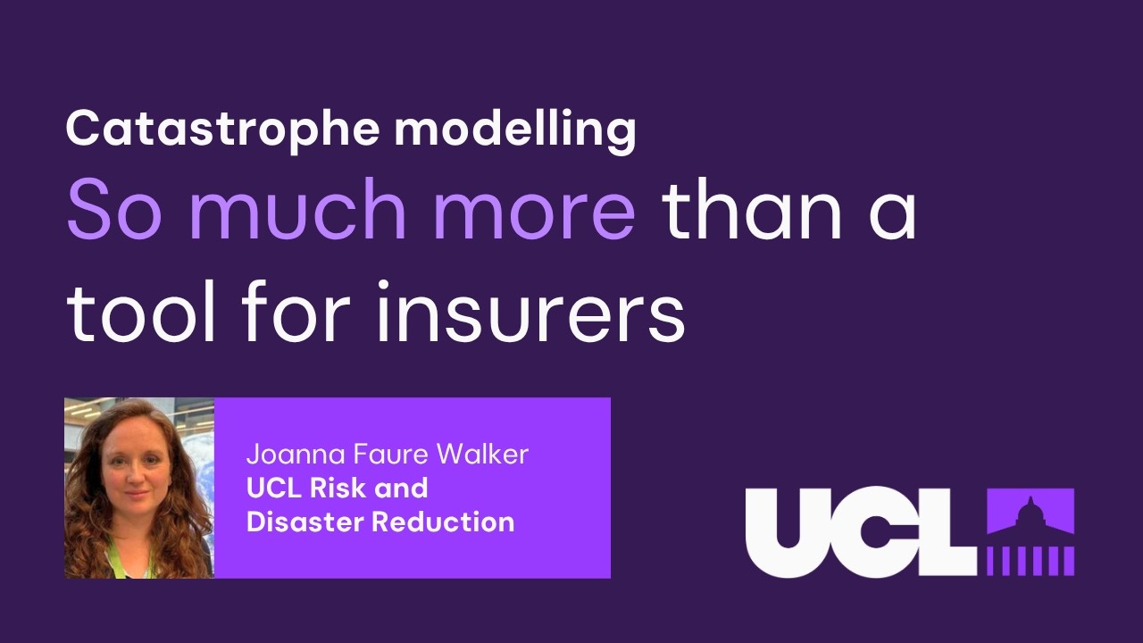 Catastrophe Modelling - So much more than a tool for insurers by Associate Prof Joanna Faure Walker