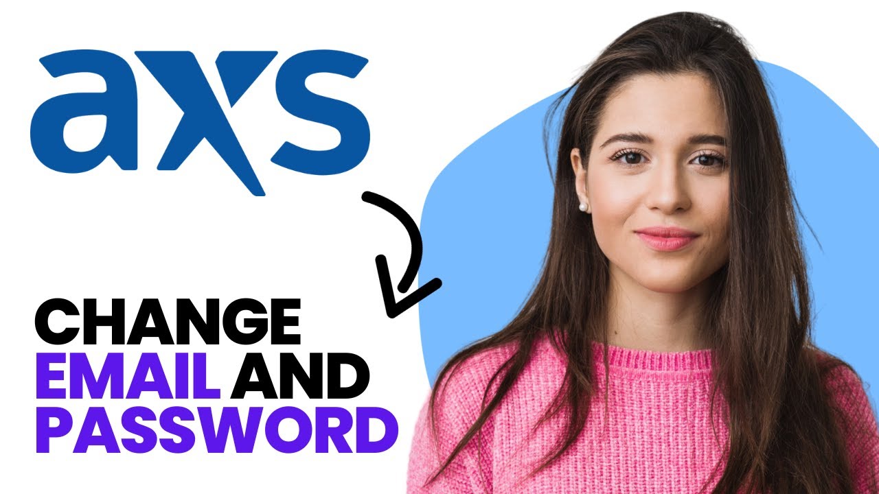 How to change email and password on AXS (Best Method)