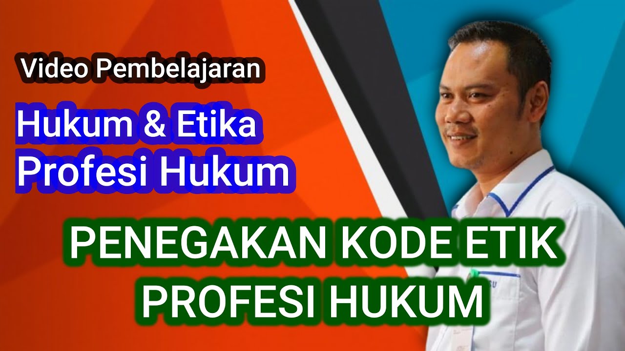 Penegakan Kode Etik Profesi Hukum - Video Pembelajaran Hukum & Etika Profesi Hukum